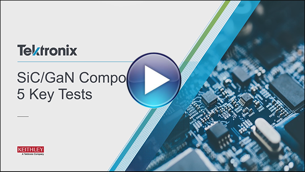 Sic/Gan Component 5 Key Tests Video